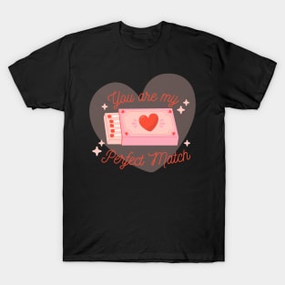 You Are My Perfect Match T-Shirt